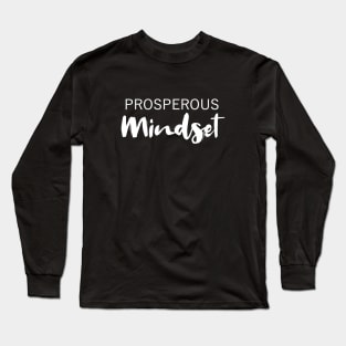 Prosperous minset | Prosperous Long Sleeve T-Shirt